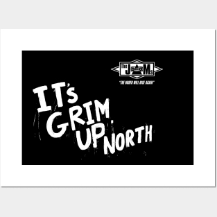 It’s Grim Up North (the North Will Rise Again) Posters and Art